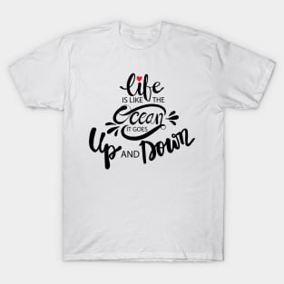 Life like the oceans it goes up and down hand lettering. Motivational quote. T-Shirt